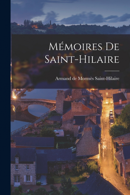 MEMOIRES DE SAINT-HILAIRE