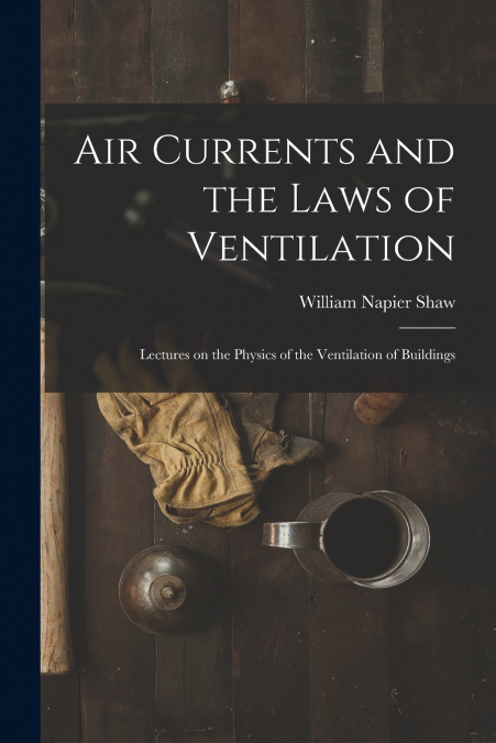 AIR CURRENTS AND THE LAWS OF VENTILATION