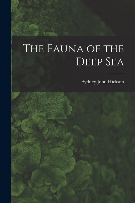 THE FAUNA OF THE DEEP SEA