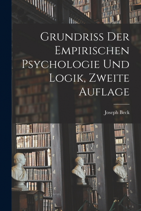 GRUNDRISS DER EMPIRISCHEN PSYCHOLOGIE UND LOGIK, ZWEITE AUFL