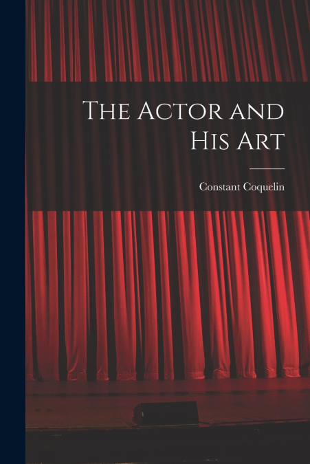 THE ACTOR AND HIS ART