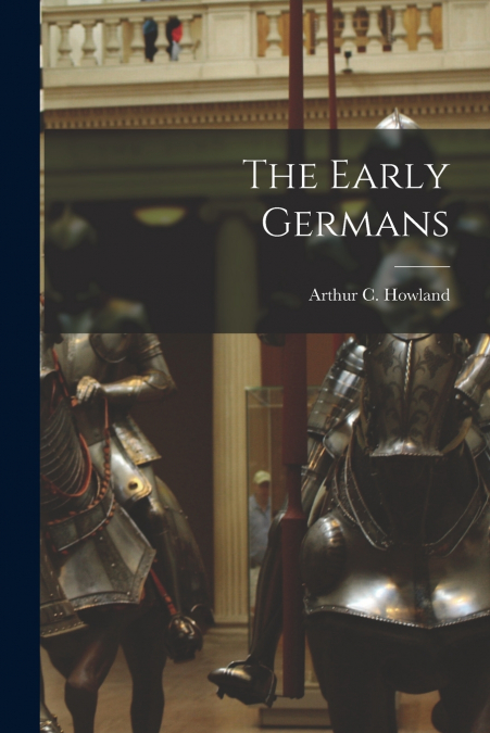 THE EARLY GERMANS