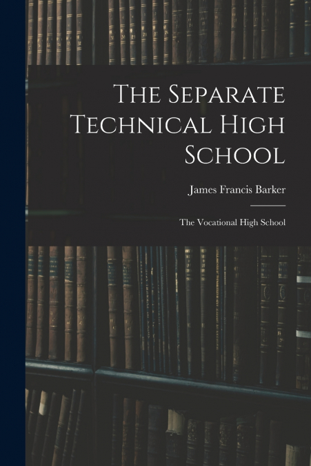 THE SEPARATE TECHNICAL HIGH SCHOOL
