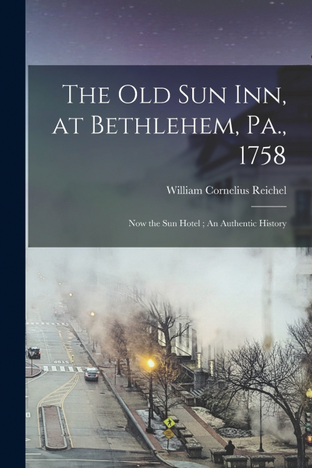 THE OLD SUN INN, AT BETHLEHEM, PA., 1758