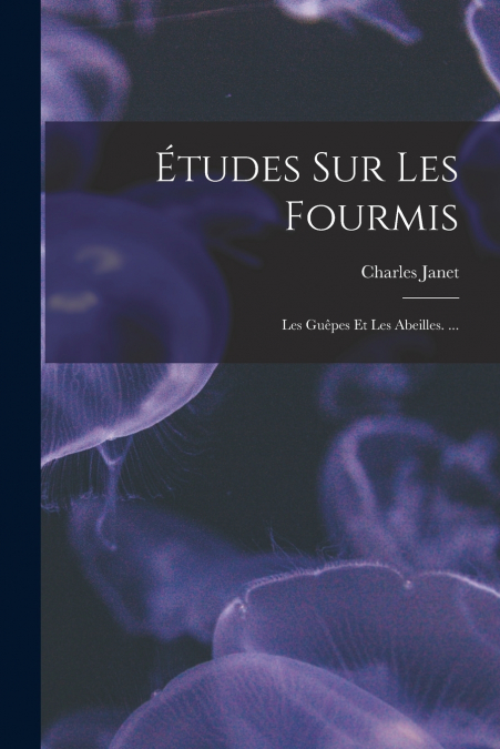 ETUDES SUR LES FOURMIS