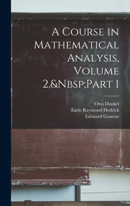 A COURSE IN MATHEMATICAL ANALYSIS, VOLUME 2,&NBSP,PART 1