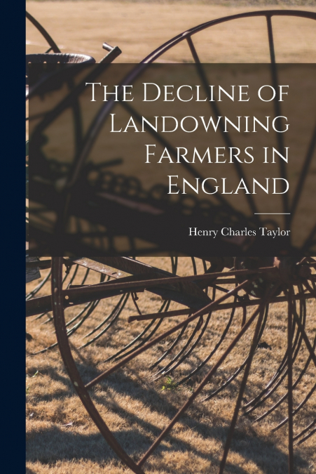 THE DECLINE OF LANDOWNING FARMERS IN ENGLAND