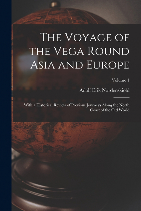 THE VOYAGE OF THE VEGA ROUND ASIA AND EUROPE