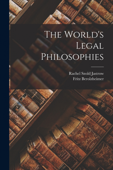 THE WORLD?S LEGAL PHILOSOPHIES