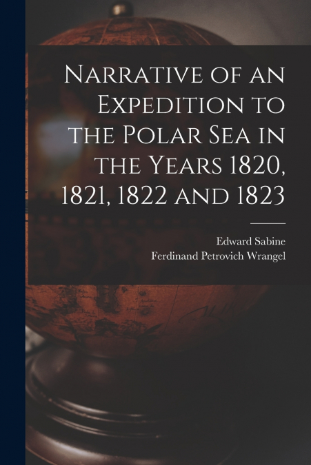 NARRATIVE OF AN EXPEDITION TO THE POLAR SEA IN THE YEARS 182