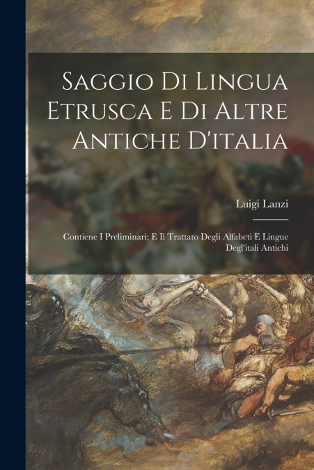 SAGGIO DI LINGUA ETRUSCA E DI ALTRE ANTICHE D?ITALIA