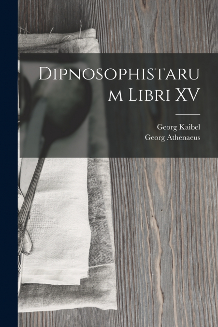 DIPNOSOPHISTARUM LIBRI XV
