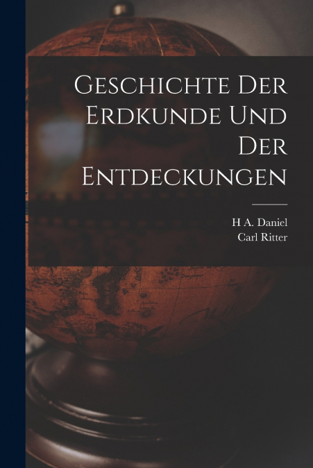 GESCHICHTE DER ERDKUNDE UND DER ENTDECKUNGEN