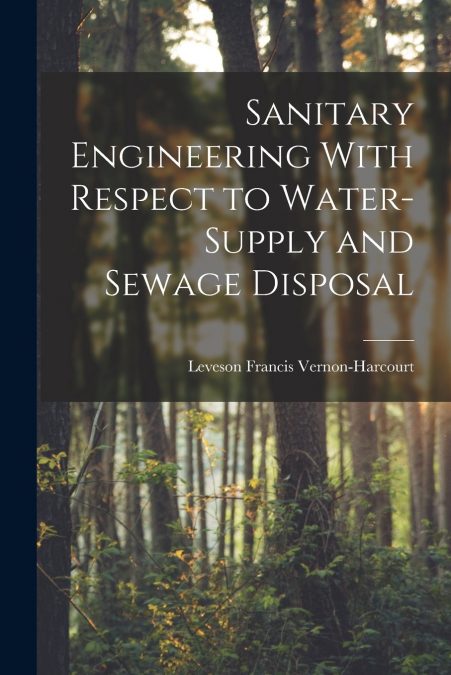 SANITARY ENGINEERING WITH RESPECT TO WATER-SUPPLY AND SEWAGE