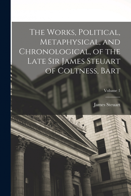 THE WORKS, POLITICAL, METAPHYSICAL, AND CHRONOLOGICAL, OF TH