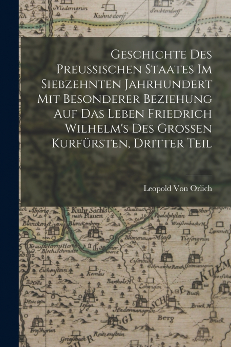 GESCHICHTE DES PREUSSISCHEN STAATES IM SIEBZEHNTEN JAHRHUNDE