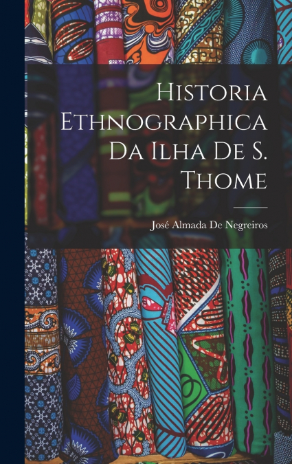 HISTORIA ETHNOGRAPHICA DA ILHA DE S. THOME