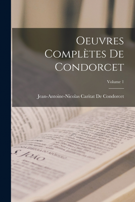 OEUVRES COMPLETES DE CONDORCET, VOLUME 1