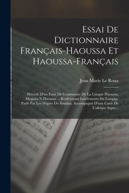 ESSAI DE DICTIONNAIRE FRAN�AIS-HAOUSSA ET HAOUSSA-FRAN�AIS