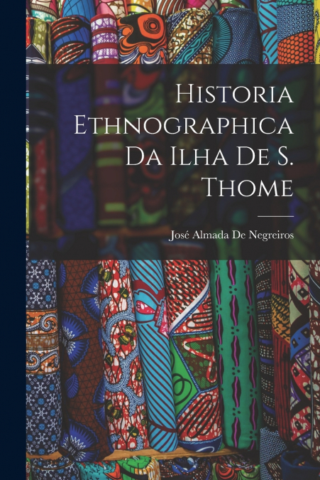 HISTORIA ETHNOGRAPHICA DA ILHA DE S. THOME
