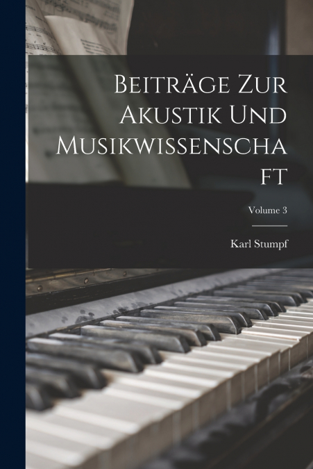 BEITRAGE ZUR AKUSTIK UND MUSIKWISSENSCHAFT, VOLUME 3