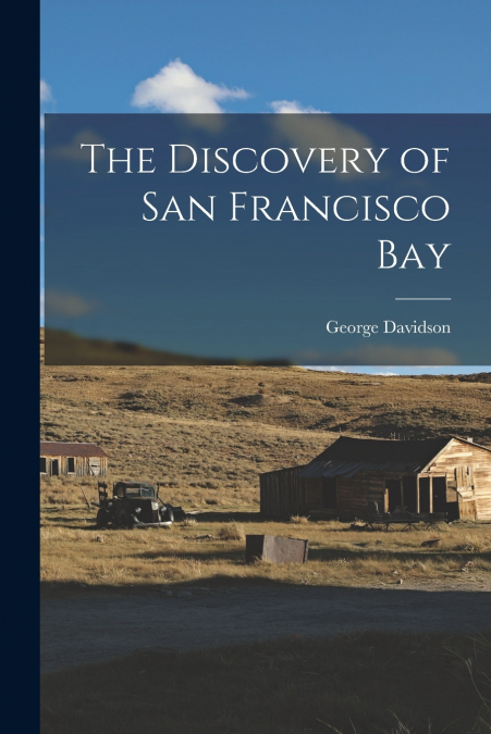 THE DISCOVERY OF SAN FRANCISCO BAY