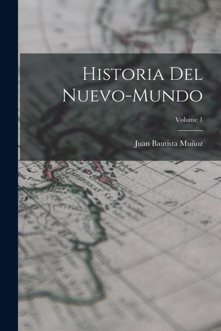HISTORIA DEL NUEVO-MUNDO, VOLUME 1