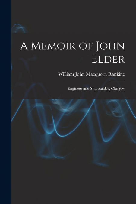 A MEMOIR OF JOHN ELDER