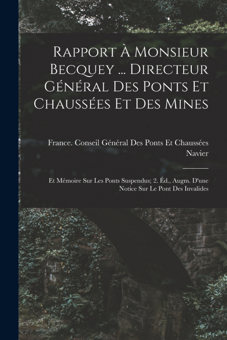 RAPPORT A MONSIEUR BECQUEY ... DIRECTEUR GENERAL DES PONTS E