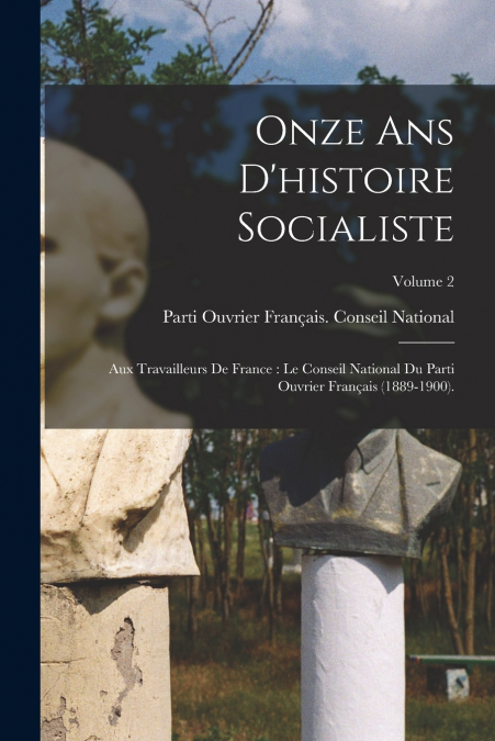 ONZE ANS D?HISTOIRE SOCIALISTE