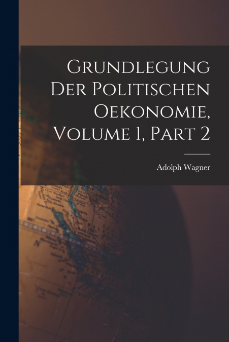 GRUNDLEGUNG DER POLITISCHEN OEKONOMIE, VOLUME 1, PART 2