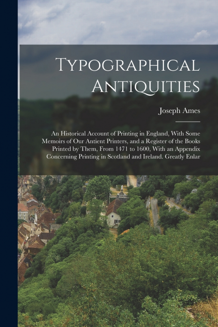 TYPOGRAPHICAL ANTIQUITIES
