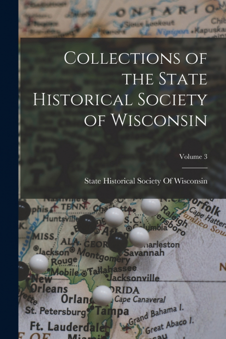 COLLECTIONS OF THE STATE HISTORICAL SOCIETY OF WISCONSIN, VO
