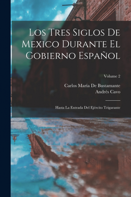 LOS TRES SIGLOS DE MEXICO DURANTE EL GOBIERNO ESPA�OL