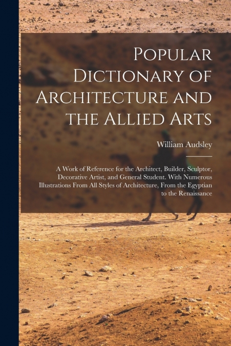 POPULAR DICTIONARY OF ARCHITECTURE AND THE ALLIED ARTS