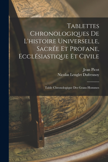 TABLETTES CHRONOLOGIQUES DE L?HISTOIRE UNIVERSELLE, SACREE E