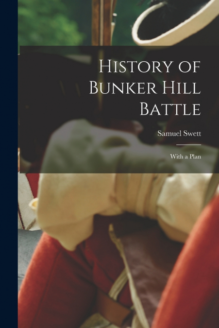 HISTORY OF BUNKER HILL BATTLE