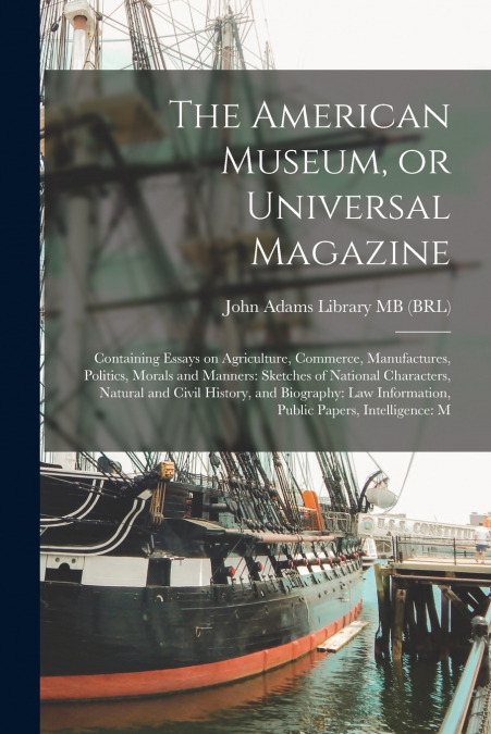 THE AMERICAN MUSEUM, OR UNIVERSAL MAGAZINE
