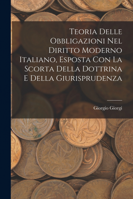 TEORIA DELLE OBBLIGAZIONI NEL DIRITTO MODERNO ITALIANO, ESPO