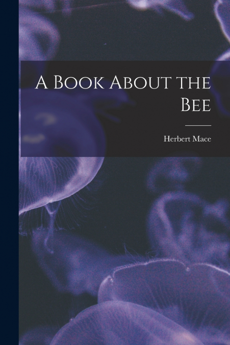 A BOOK ABOUT THE BEE