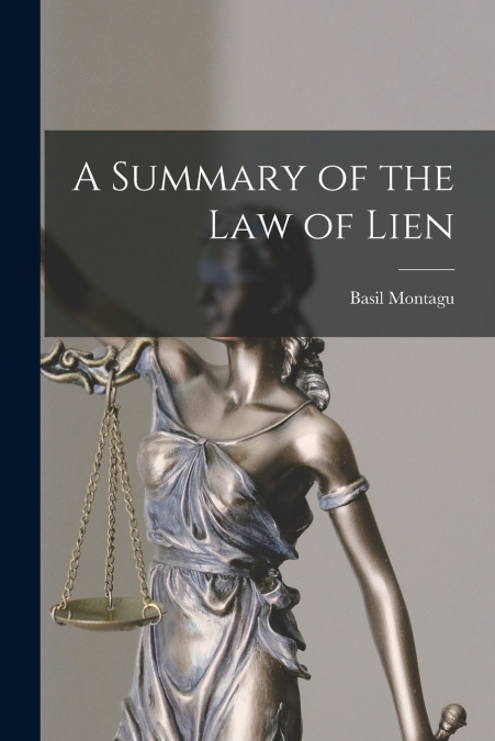 A SUMMARY OF THE LAW OF LIEN