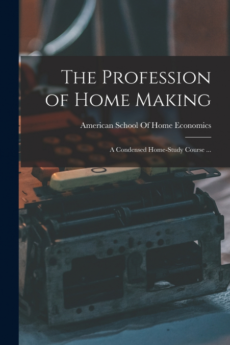 THE PROFESSION OF HOME MAKING
