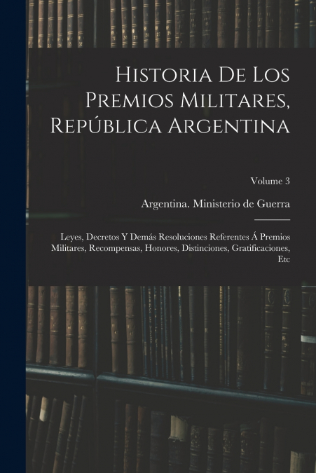 HISTORIA DE LOS PREMIOS MILITARES, REPUBLICA ARGENTINA, LEYE