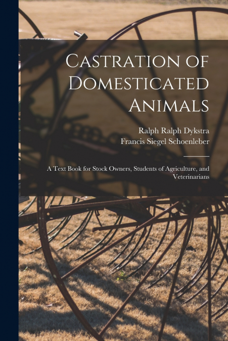 CASTRATION OF DOMESTICATED ANIMALS, A TEXT BOOK FOR STOCK OW
