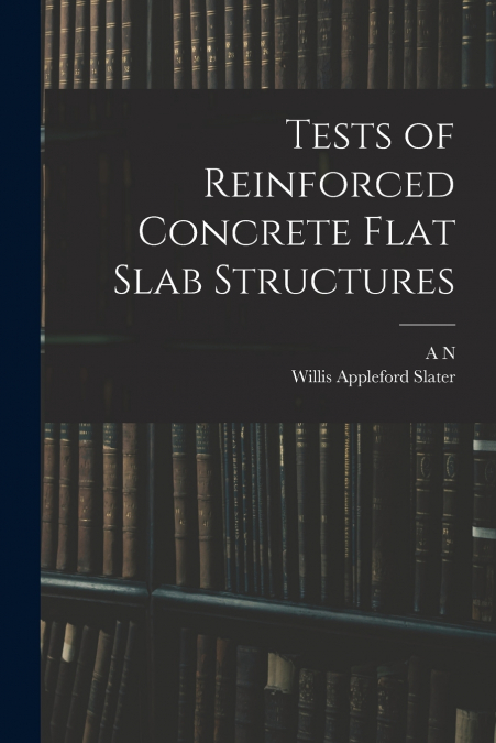 TESTS OF REINFORCED CONCRETE FLAT SLAB STRUCTURES