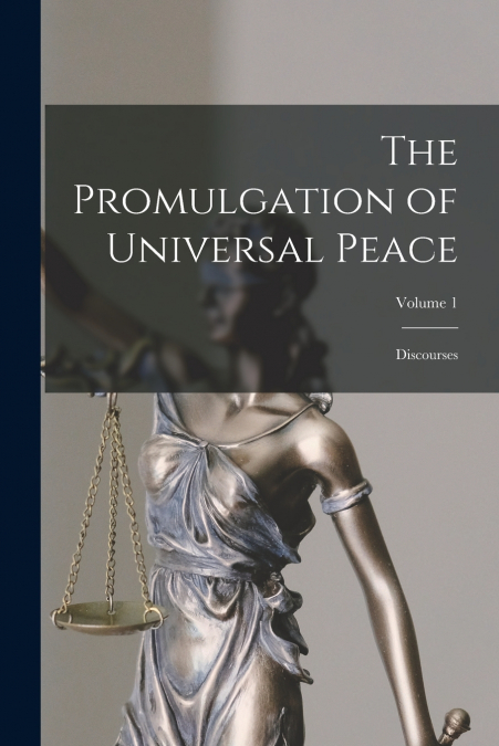 THE PROMULGATION OF UNIVERSAL PEACE