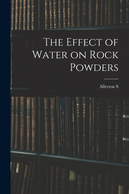 THE EFFECT OF WATER ON ROCK POWDERS