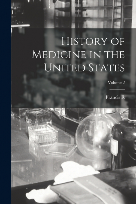HISTORY OF MEDICINE IN THE UNITED STATES, VOLUME 2