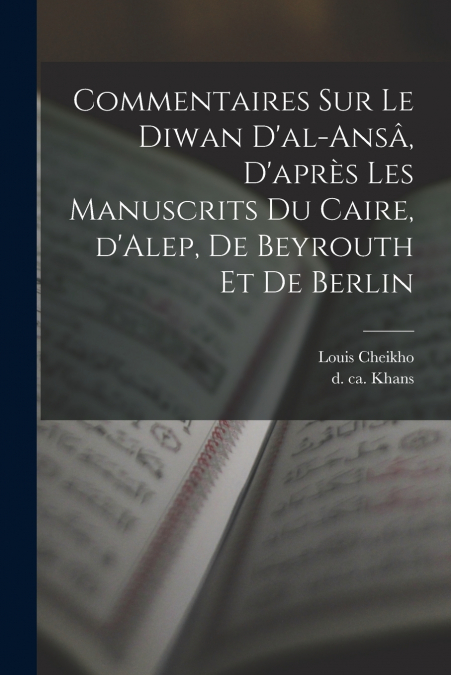COMMENTAIRES SUR LE DIWAN D?AL-ANSA, D?APRES LES MANUSCRITS