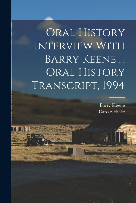 ORAL HISTORY INTERVIEW WITH BARRY KEENE ... ORAL HISTORY TRA